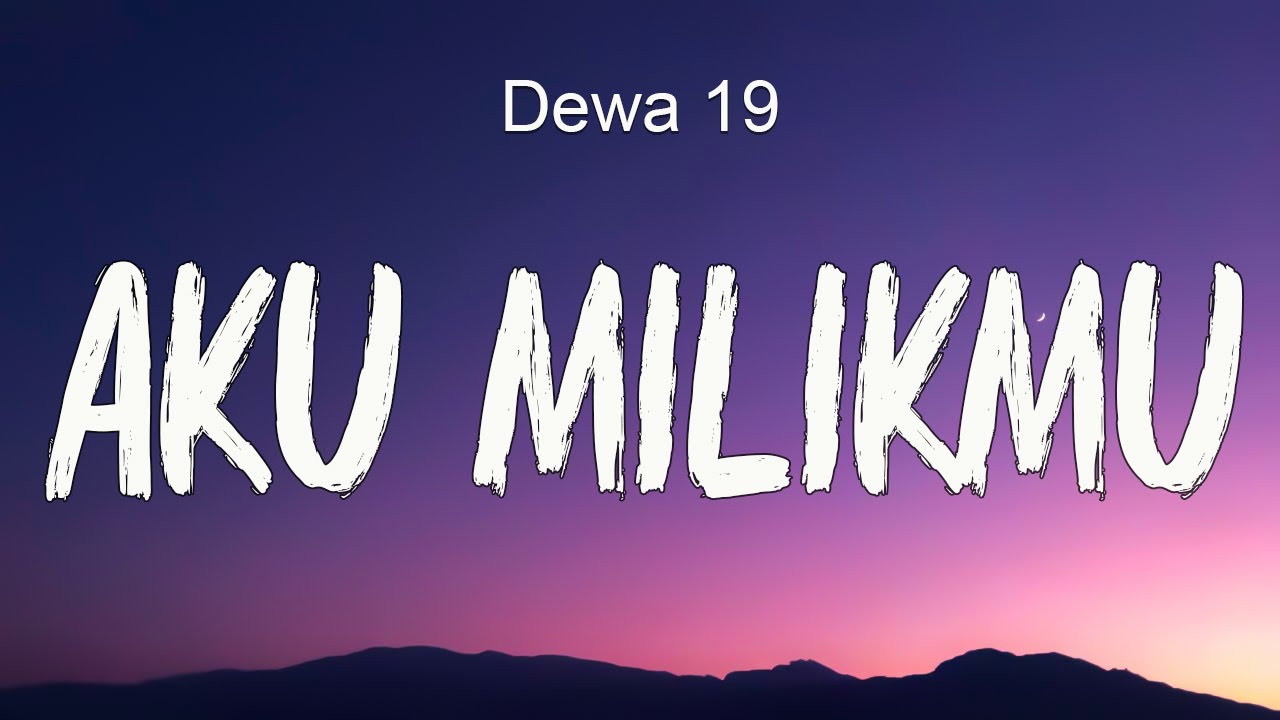 Dewa 19 -  Aku Milikmu ( Official Lyric Video )