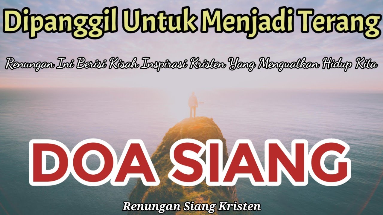 Renungan Siang Kristen - Doa Siang - Suara Inji - Doa Siang Katolik - Dipanggil Untuk Menjadi Terang