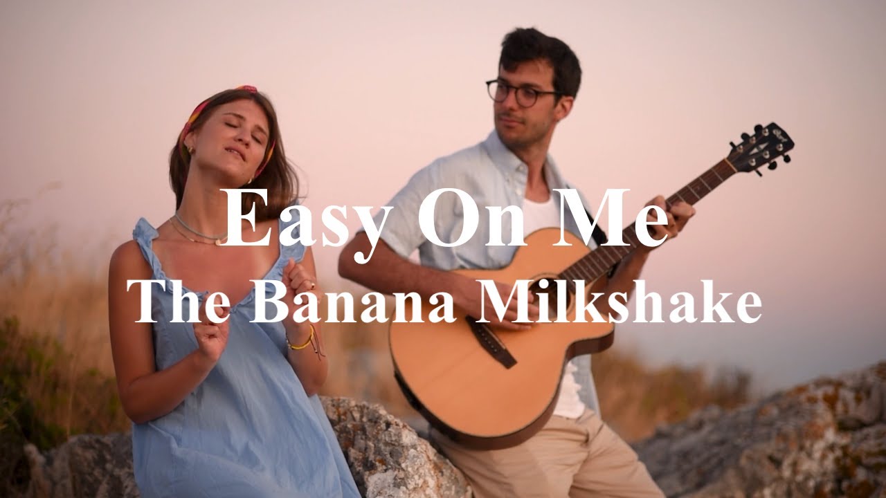 Easy On Me (Adele) - Banana Milkshake
