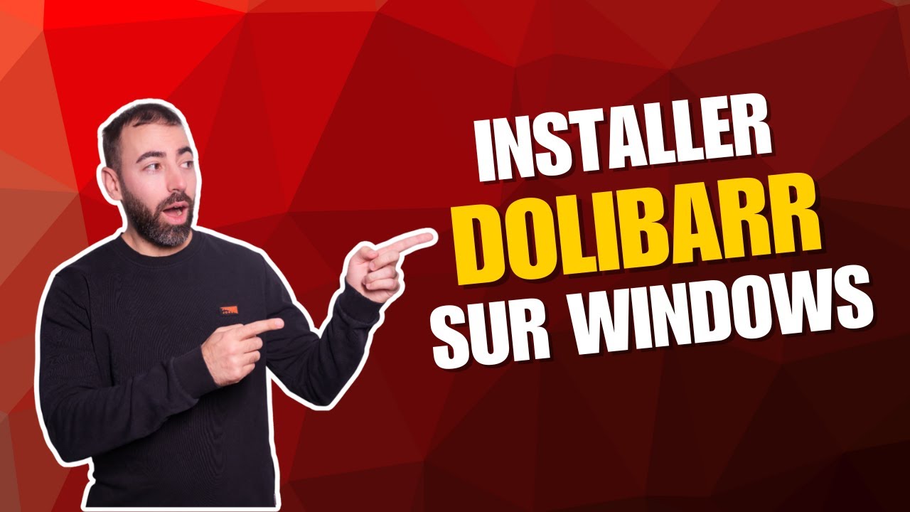 Installer Dolibarr sur Windows - Facile et rapide