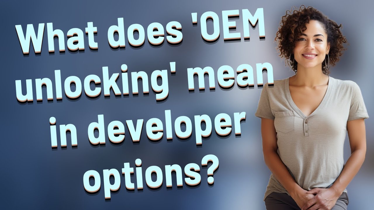 What does 'OEM unlocking' mean in developer options?