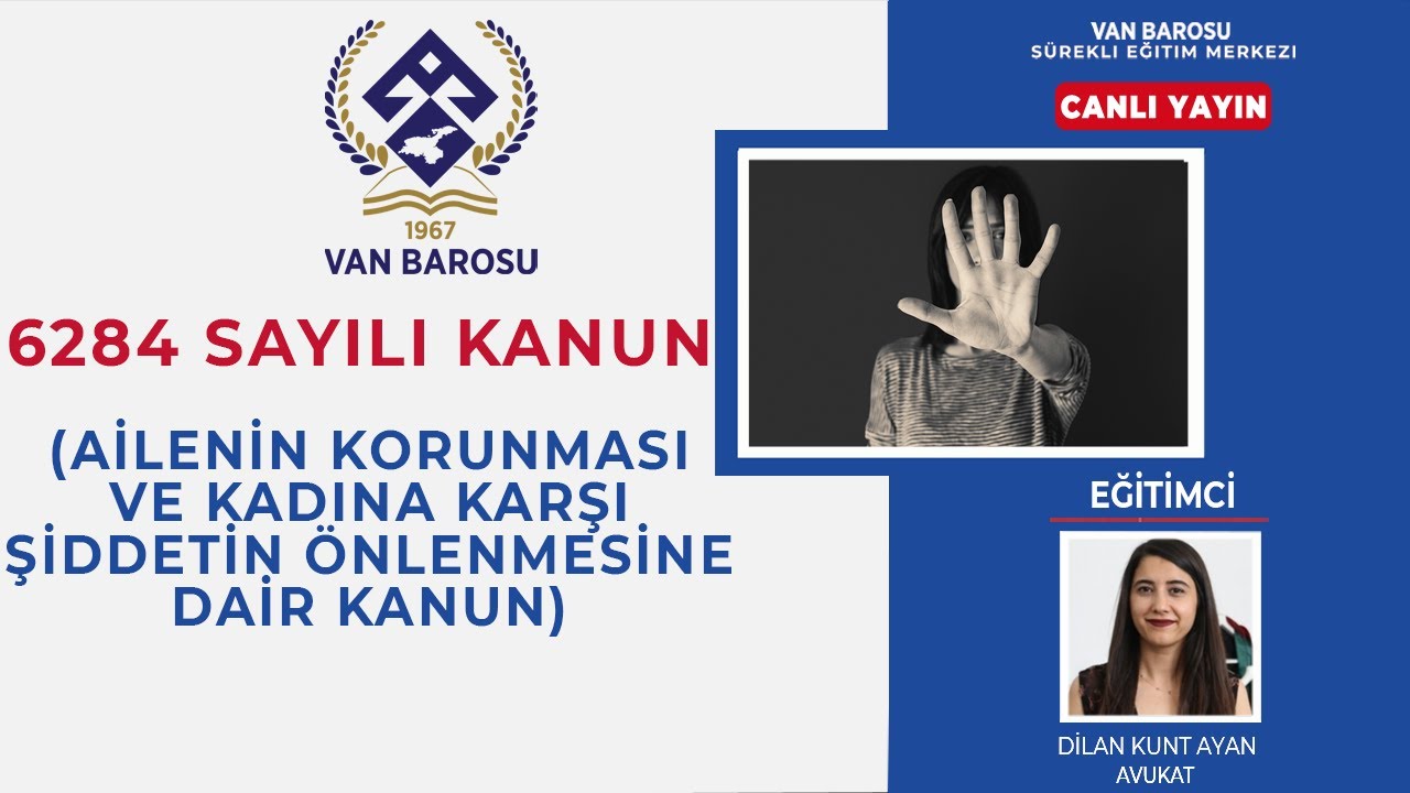 6284 SAYILI AİLENİN KORUNMASI VE KADINA KARŞI ŞİDDETİN ÖNLENMESİNE DAİR KANUN | AV. DİLAN KUNT AYAN