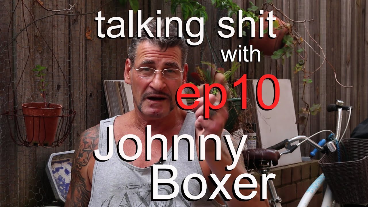talking shit with Johnny Boxer - ep10 - a sad story