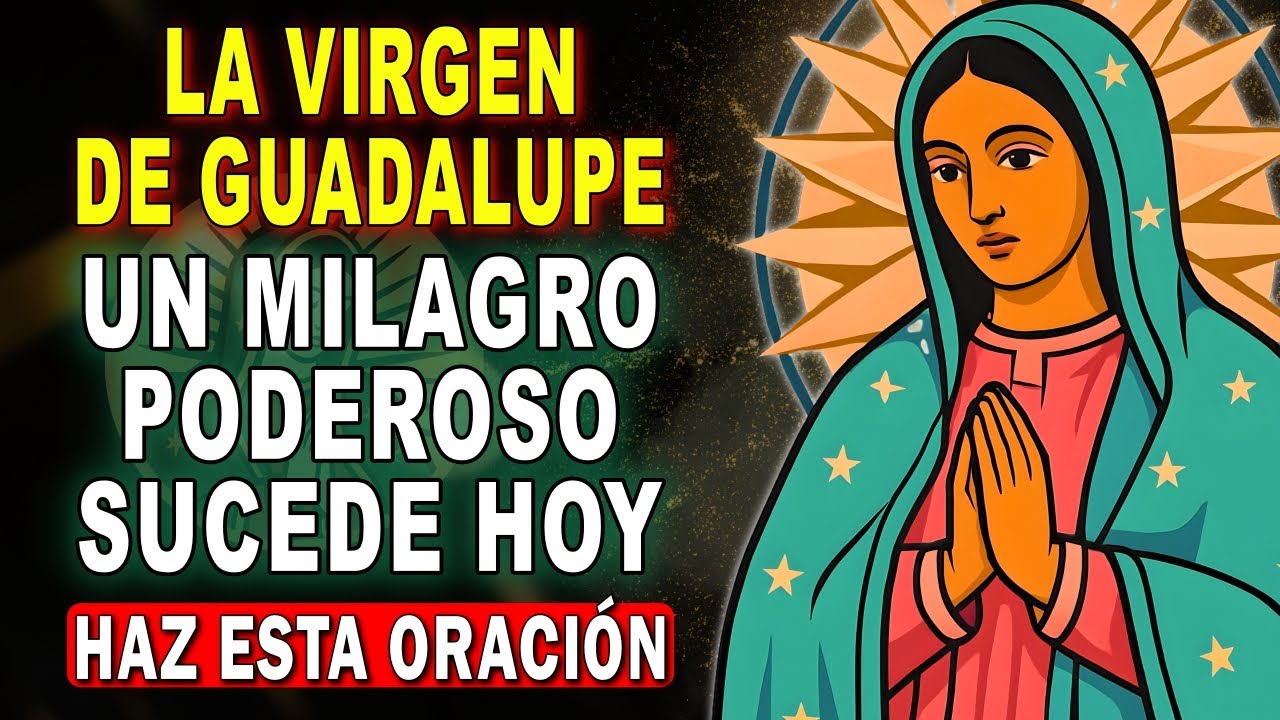 🌹ORACION a la VIRGEN DE GUADALUPE 🙏 para pedir su AYUDA y PROTECCION