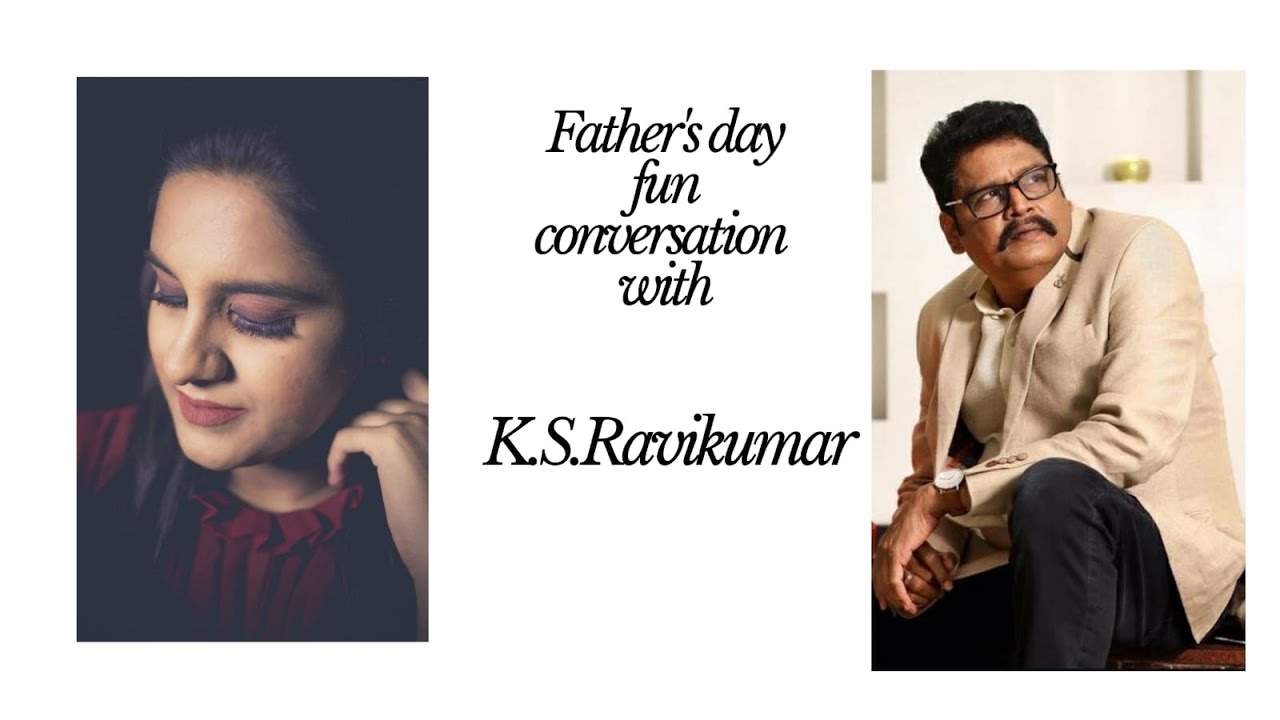 என் தந்தை K.S.Ravikumar |  A fun Conversation with My daddy Dearest