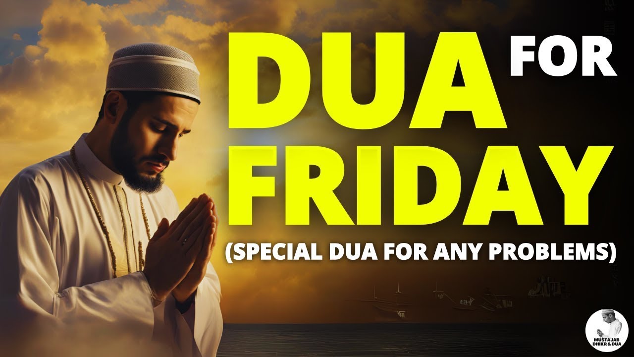 SPECIAL DUA FOR FRIDAY RAMADAN - JUMMAH MUBARAK!  The time of the accepted Dua on a friday