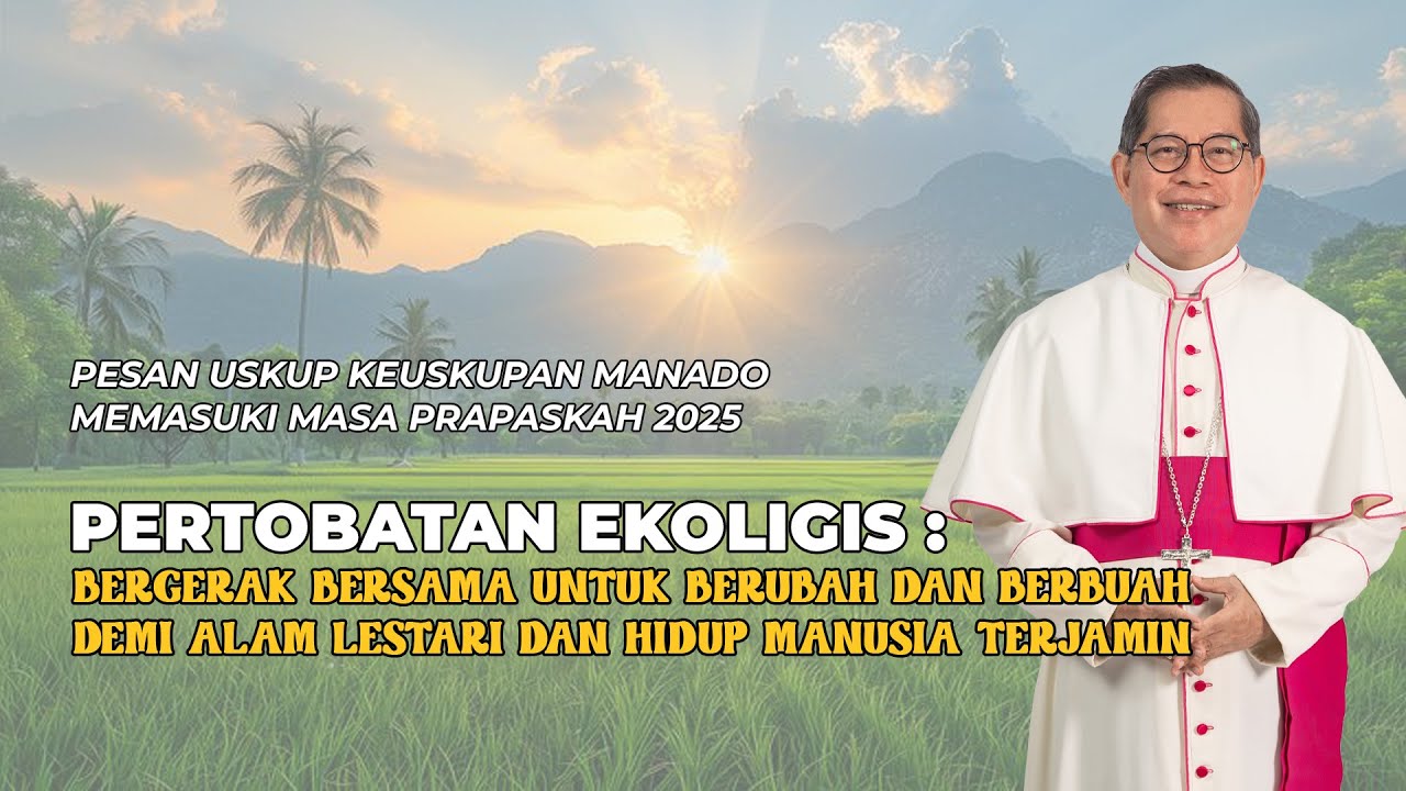Pertobatan Ekologis; Pesan Uskup Keuskupan Manado untuk Masa Prapaskah 2025