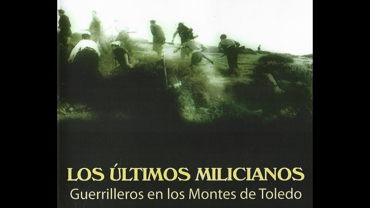 Los últimos milicianos: guerrilleros en los Montes de Toledo