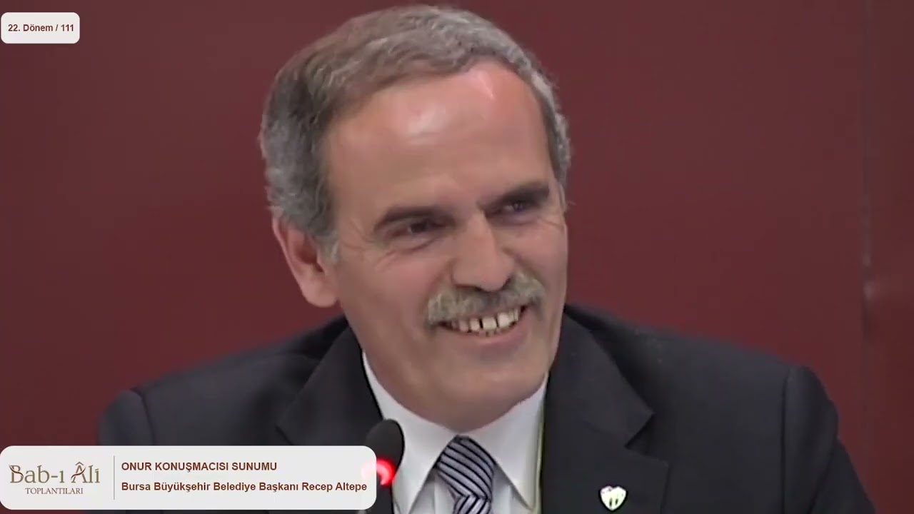 (111.) - SN. RECEP ALTEPE / BURSA B&Uuml;Y&Uuml;KŞEHİR BELEDİYE BAŞKANI