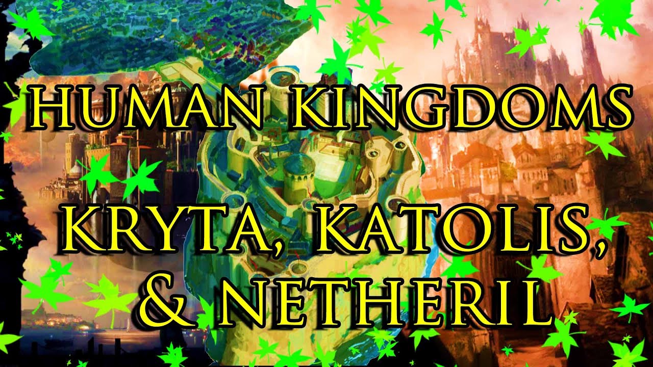 Kryta, Katolis, & Netheril - Kingdoms of Humanity! [Guild Wars, Dragon Prince, & Dungeons & Dragons)