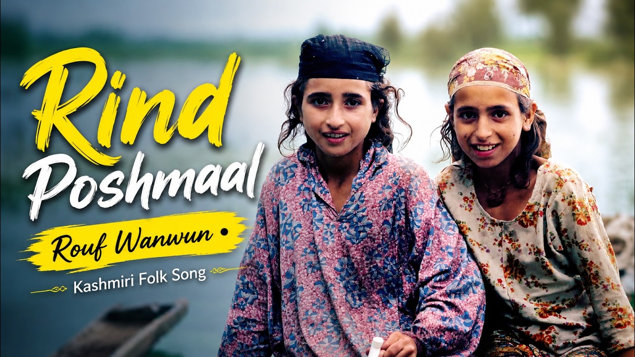 Rind Poshmaal – Rouf Wanwun • Kashmiri Folk Song