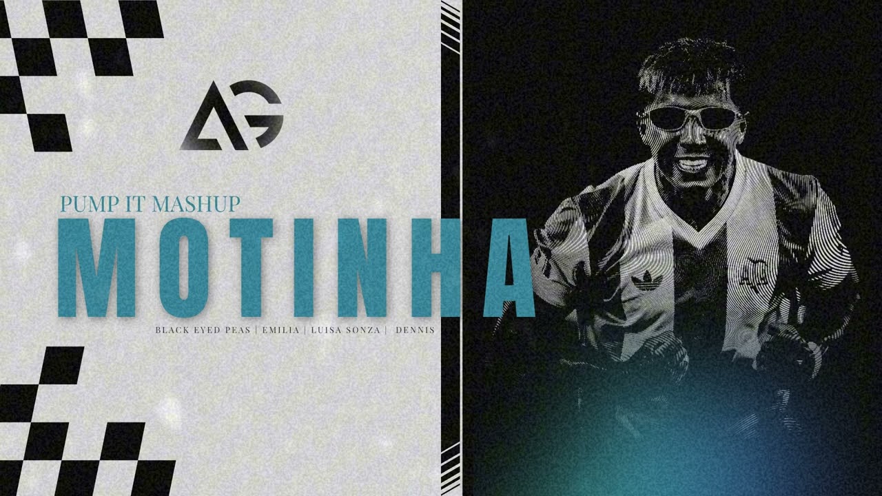 MOTINHA x PUMP IT  - AG Mashup