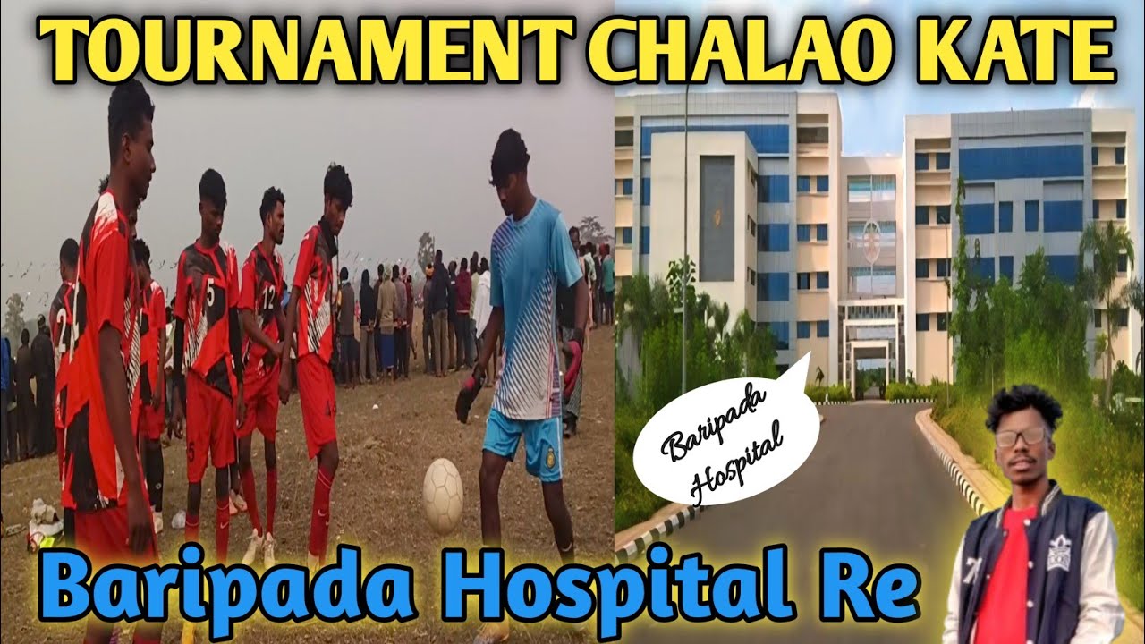 TOURNAMENT CHALAO KATE BARIPADA HOSPITAL RE