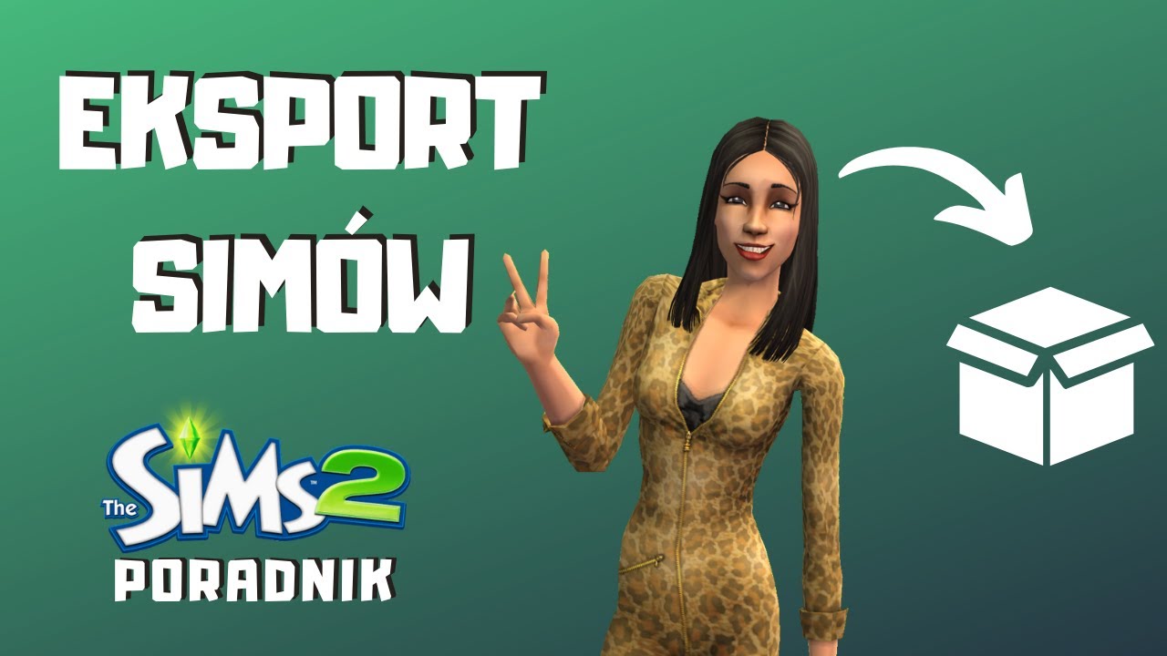Eksportowanie i udostępnianie simów - Poradnik - The Sims 2
