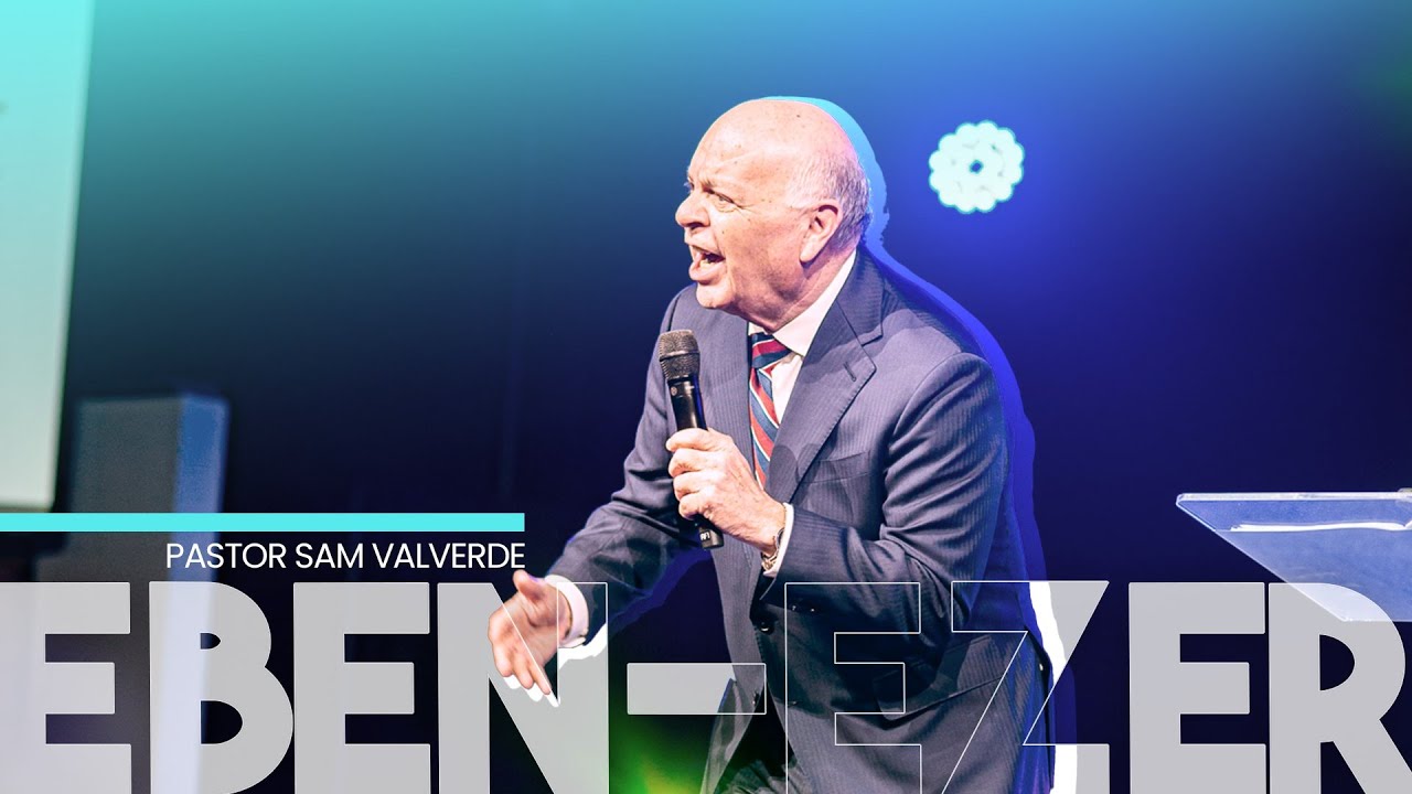 EBEN-EZER | Pastor Samuel Valverde