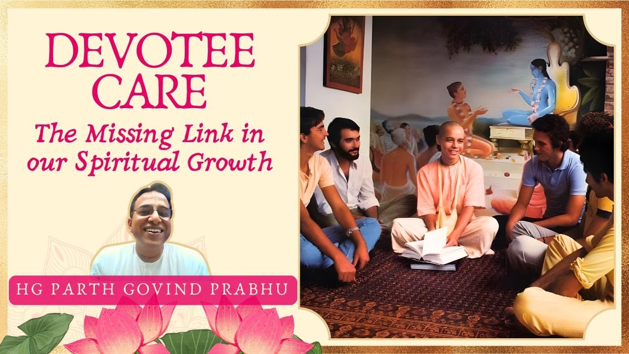 Devotee Care: The Missing Link in Our Spiritual Growth by HG Parth Govind Das