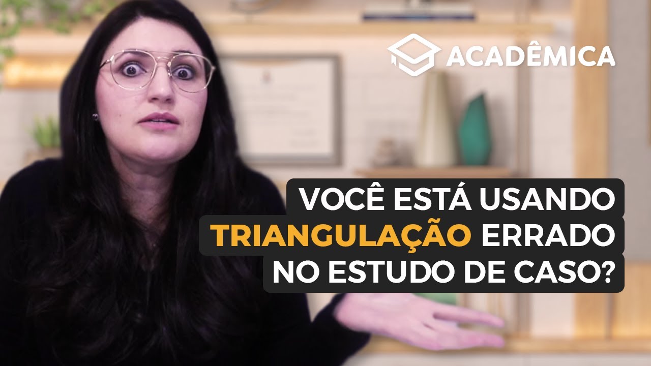 Triangulação no Estudo de Caso segundo Yin | Pesquisa qualitativa no mestrado ou doutorado