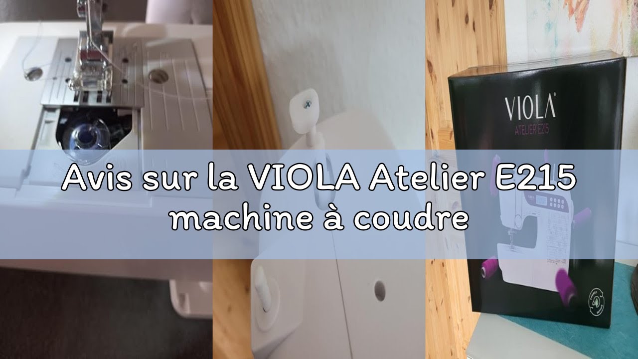 Avis sur la VIOLA Atelier E215 machine à coudre