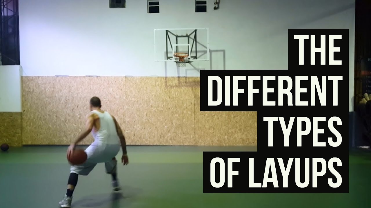 THE DIFFERENT TYPES OF LAYUPS!