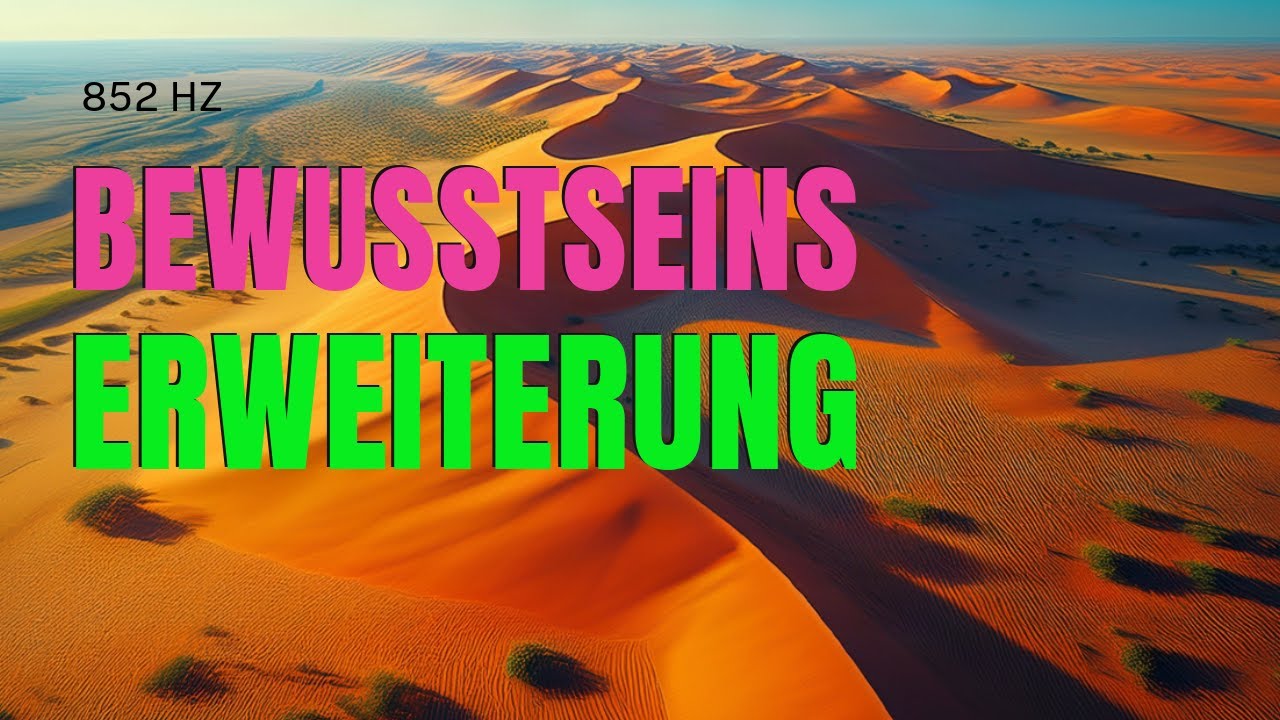 EXPANSION OF CONSCIOUSNESS 852 Hz SOLFEGGIO FREQUENZ