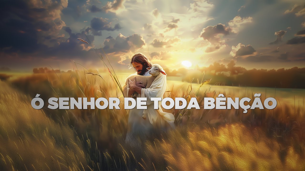 Hino 1001: &Oacute; Senhor de toda b&ecirc;n&ccedil;&atilde;o - Com letra | Hino SUD