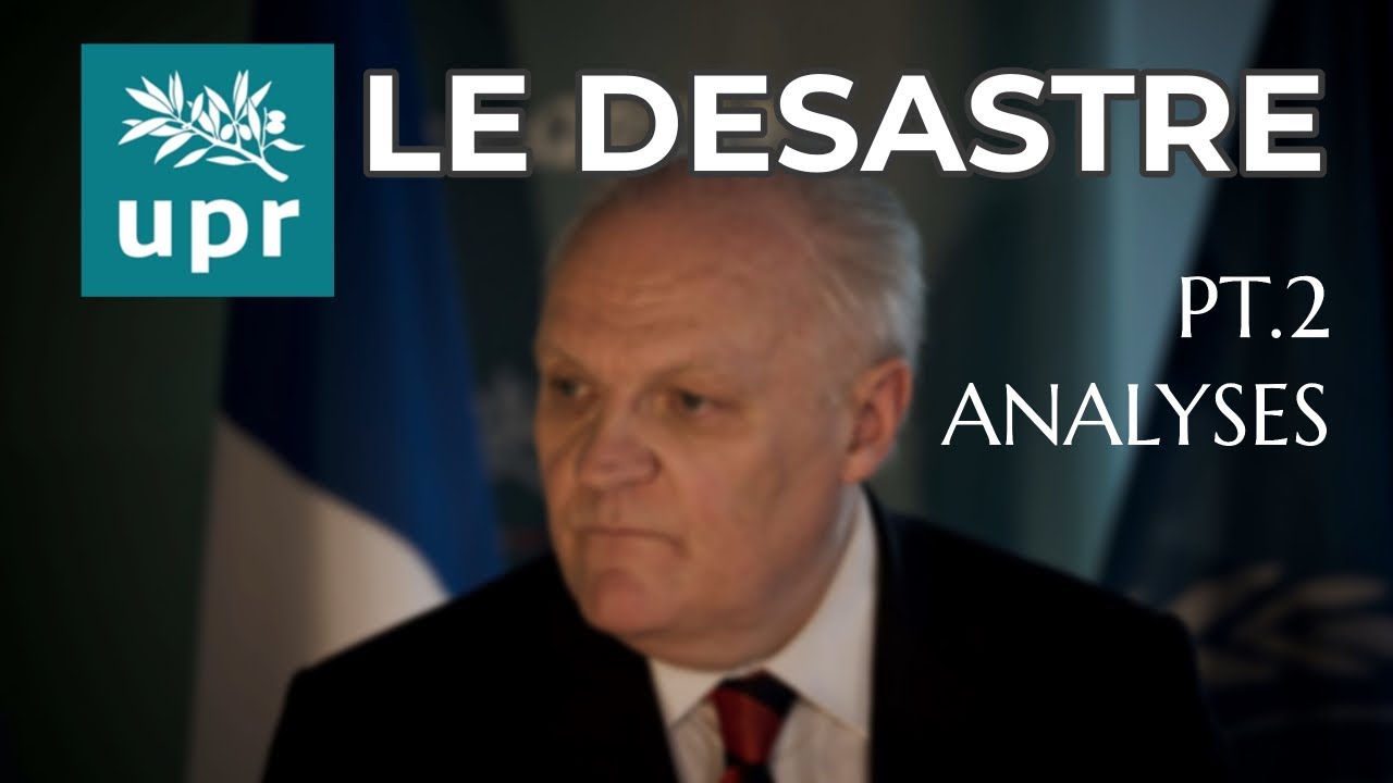 Le désastre UPR, pt.2 : vu de l'intérieur + analyses  ~ F. Asselineau ne va pas aimer (66mn)