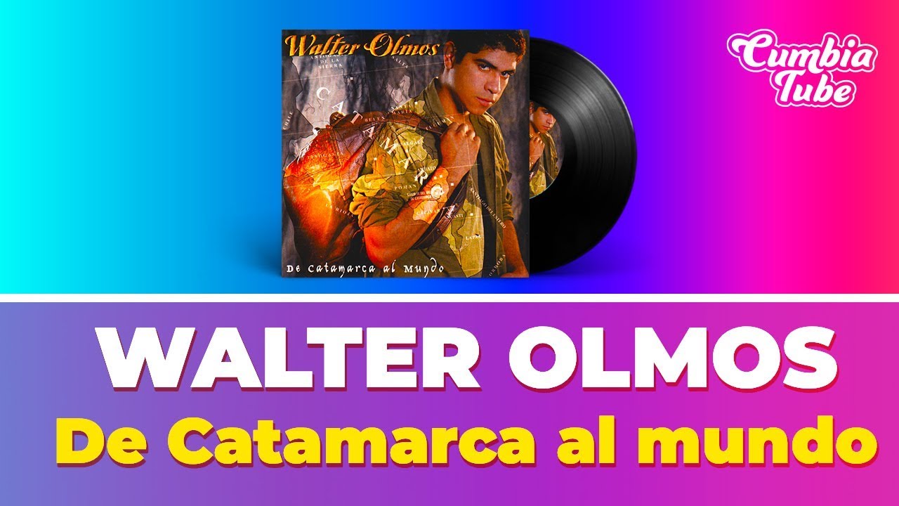 Walter Olmos - De Catamarca al Mundo - Disco Completo | Cumbia Tube