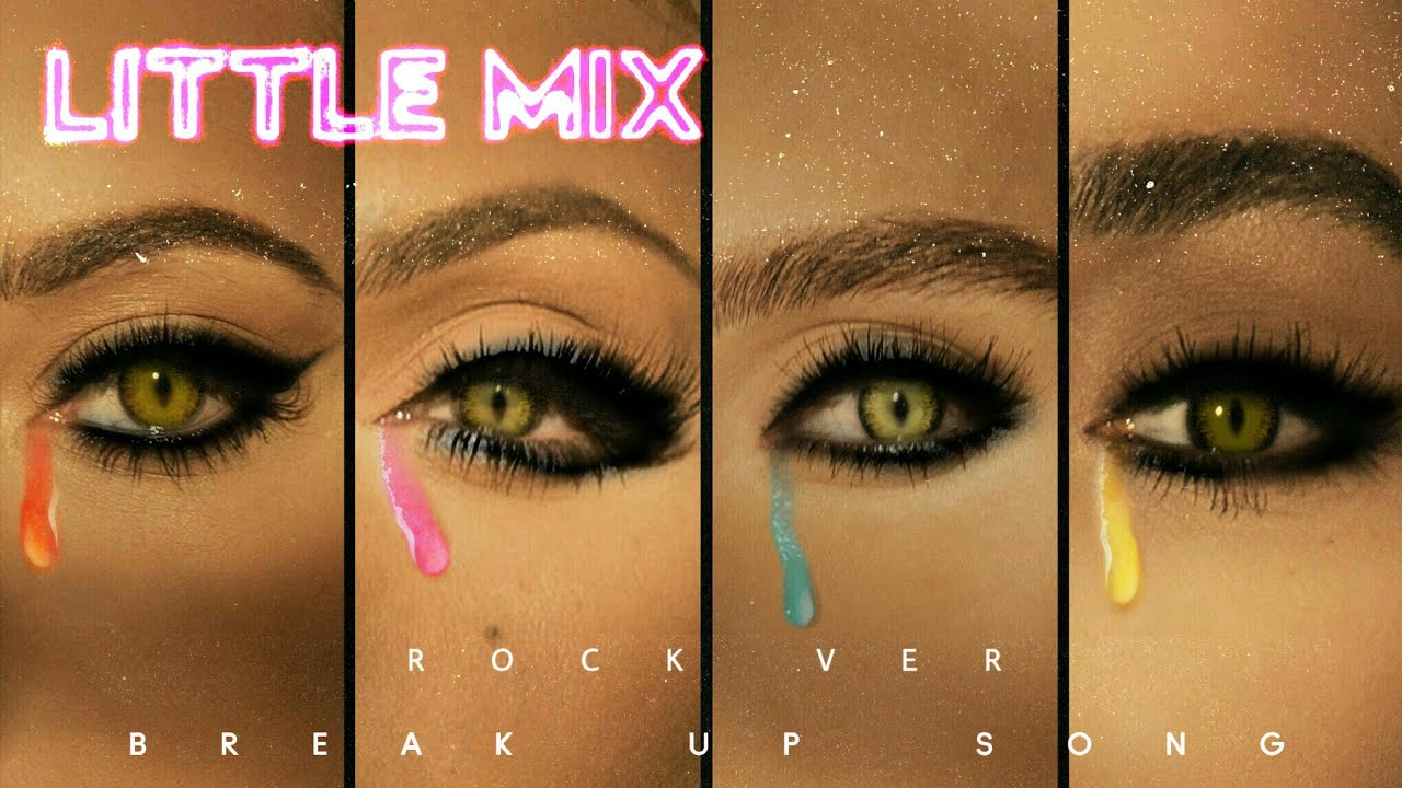 LITTLE MIX - " BREAK UP SONG " [ROCK VER.]