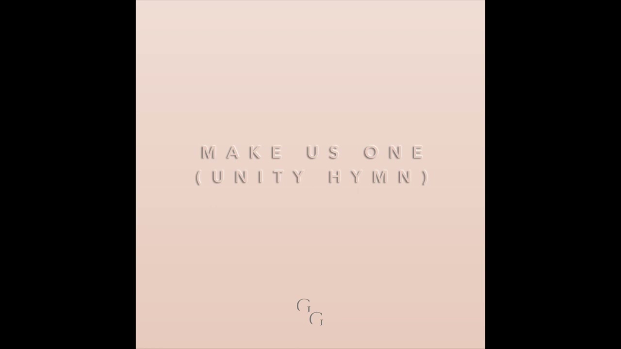 Make Us One (Unity Hymn) [Live] - Glory & Gladness Music