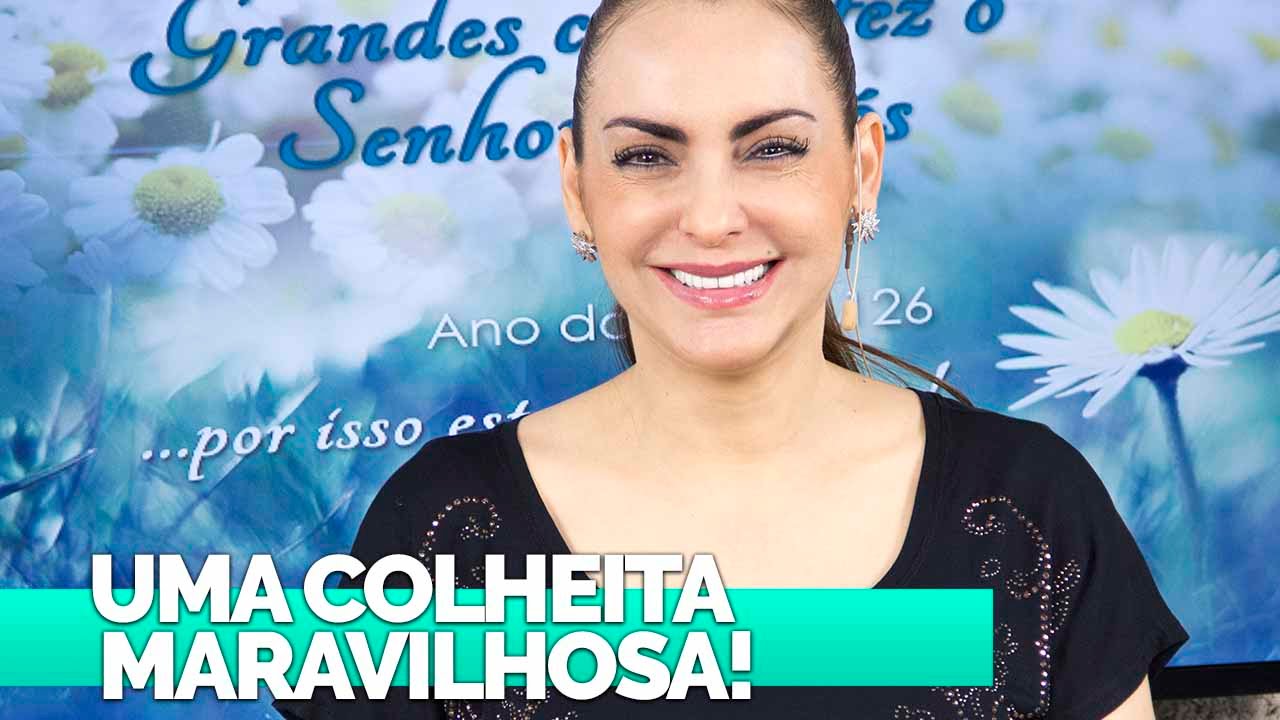 Uma colheita maravilhosa! - Bispa Cléo