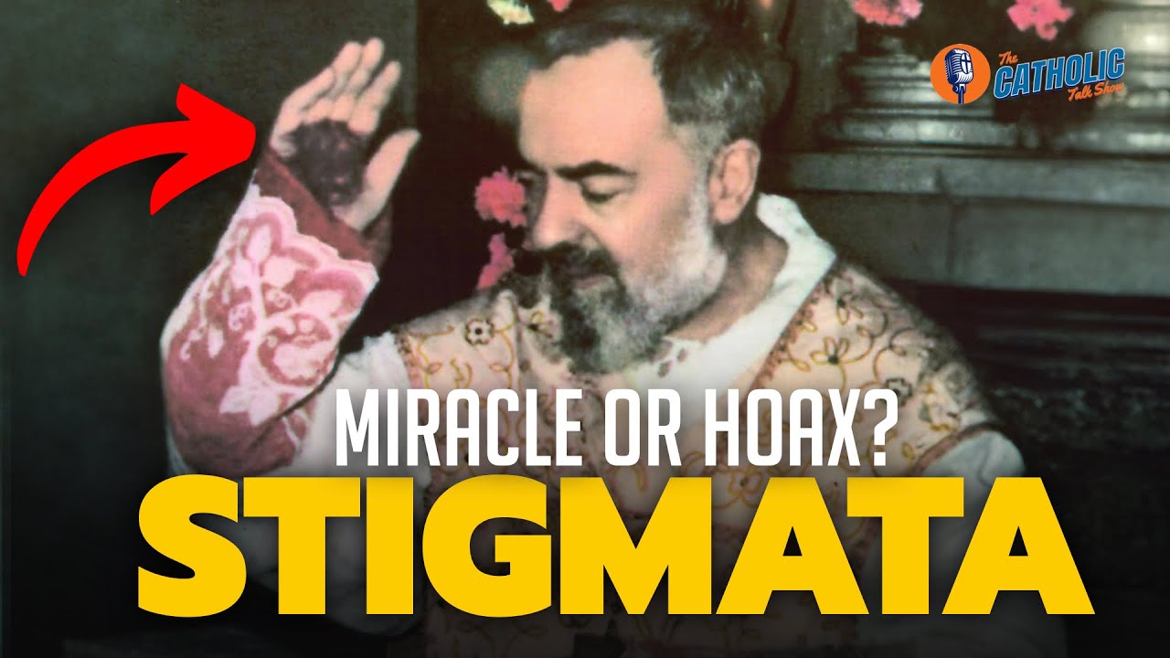 Stigmata: Miracle Or Hoax? | The Catholic Talk Show