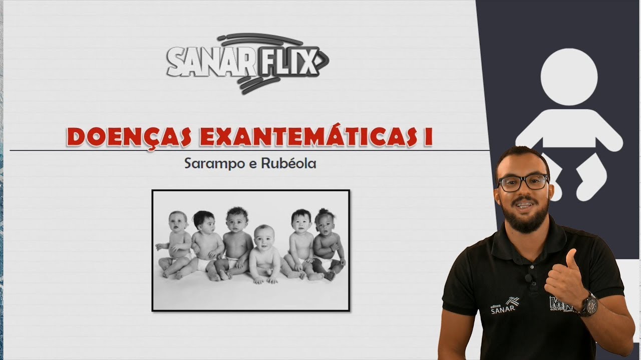 Doenças exantemáticas - Parte 1 (sarampo e rubéola) - Aula SanarFlix
