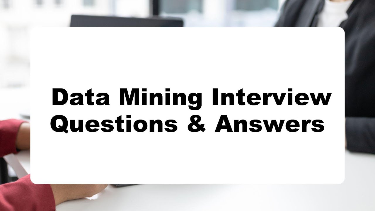 Data Mining Interview Questions & Answers | Do You Dare To Take The Quiz?