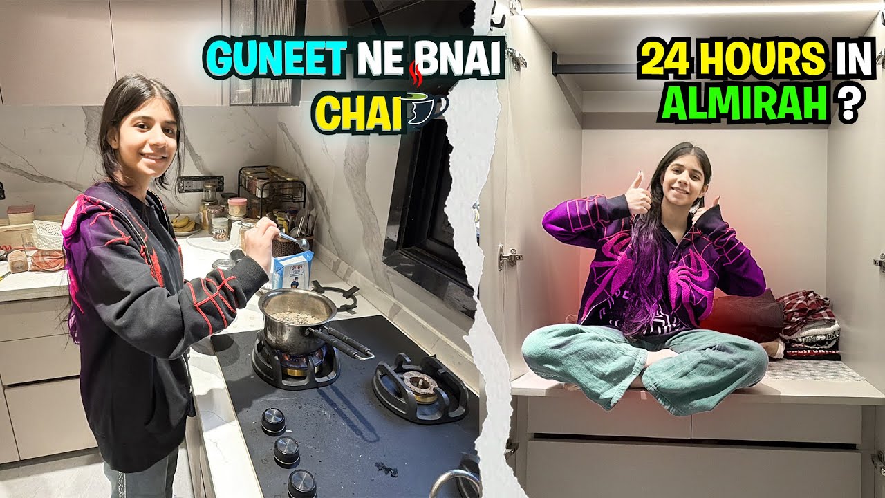 Guneet Ne Bnai CHAI ☕️ 24 Hours in Almirah ? 