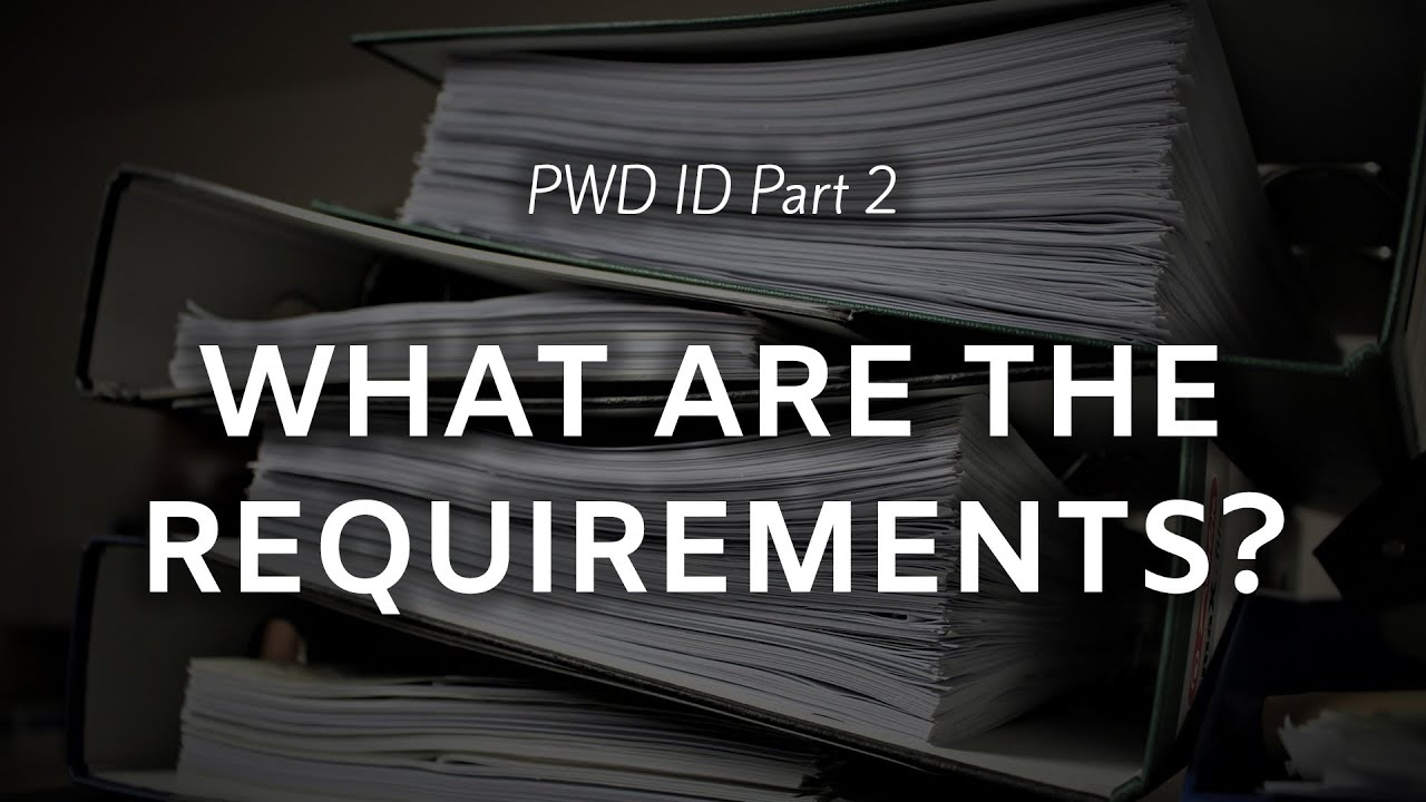 THE REQUIREMENTS AND PRIVILEGES OF OWNING A PWD ID