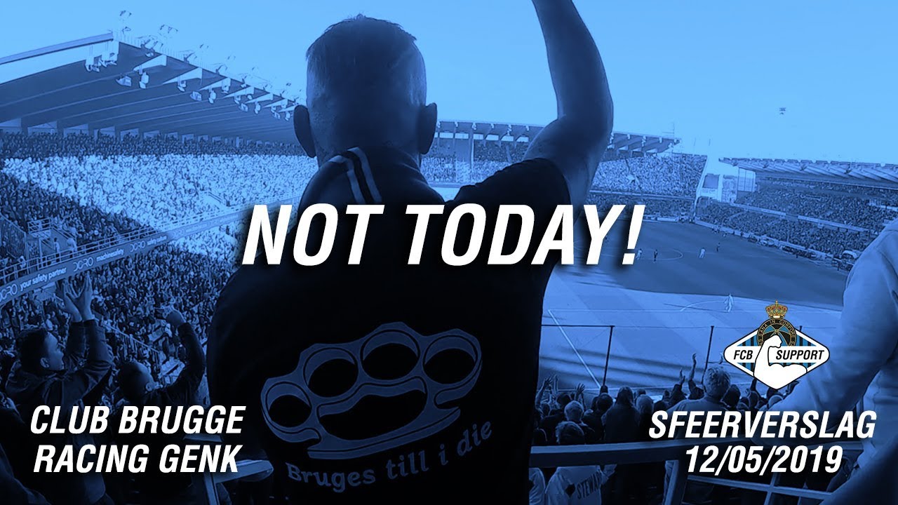 Club Brugge - Racing Genk: sfeerverslag 12/05/2019 - NOT TODAY!