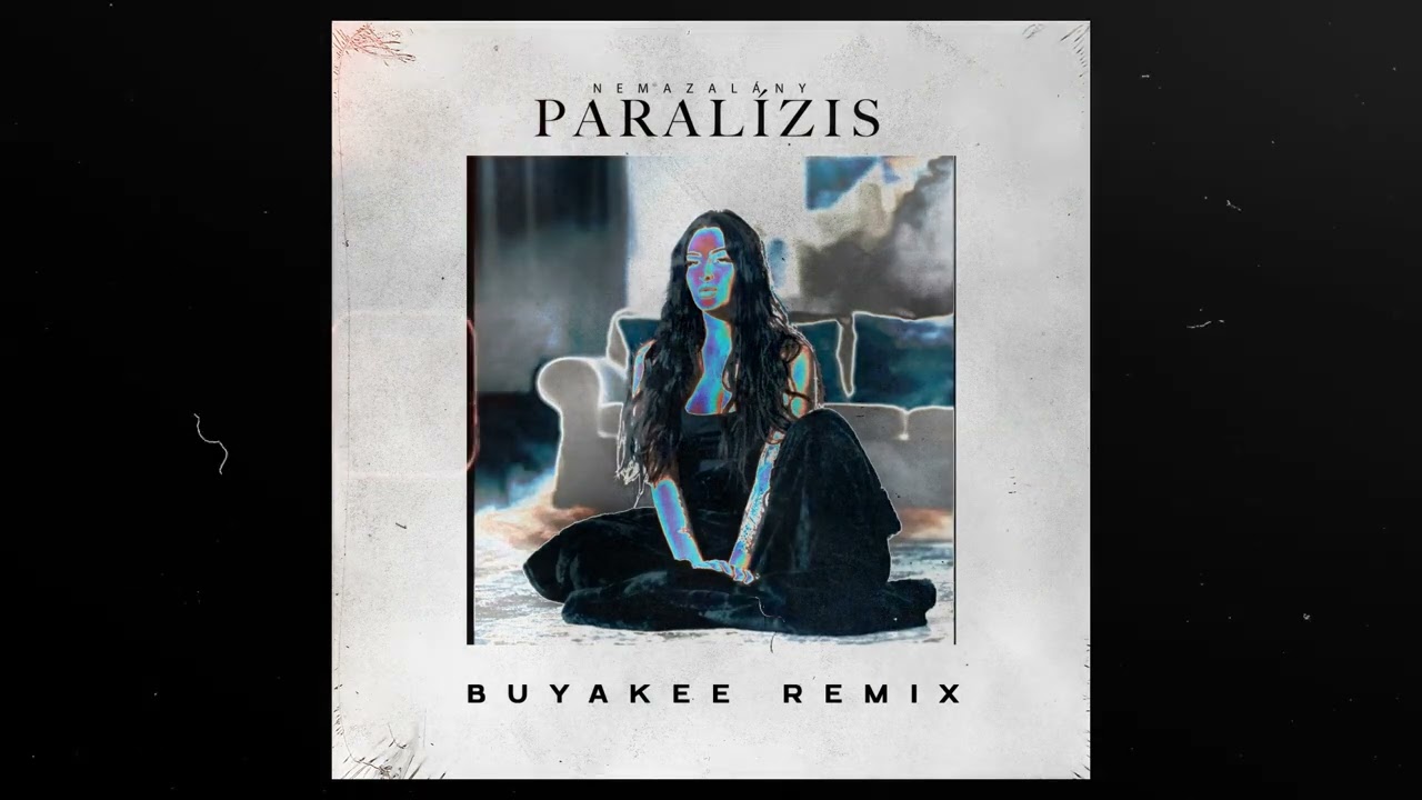 NEMAZALÁNY - PARALÍZIS (Buyakee Remix)