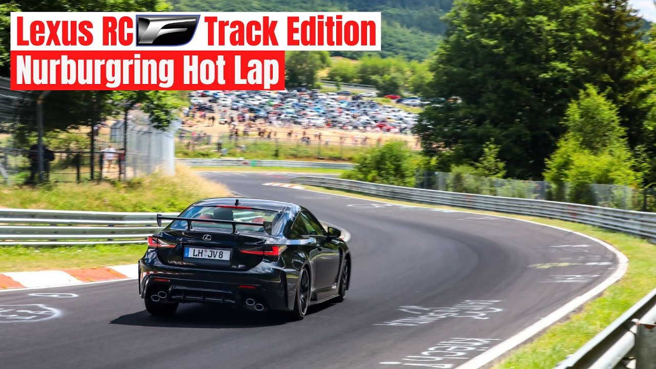 Lexus Track Edition RC F On A Hot Lap Around The Nurburgring Nordschleife!