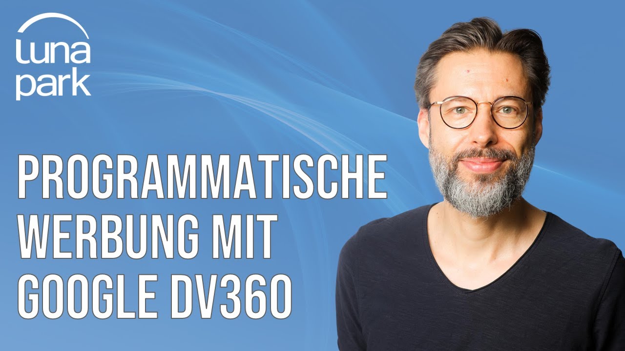 Programmatische Werbung mit Google DV360