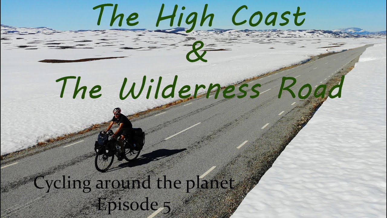 Cycling around the planet #5 | The High Coast and The Wilderness Road