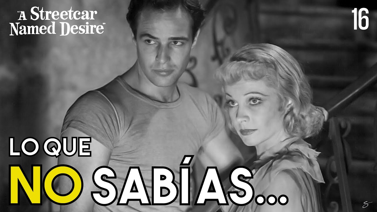 CURIOSIDADES / LO QUE NO SABÍAS DE • Un Tranvía Llamado Deseo (A Streetcar Named Desire)