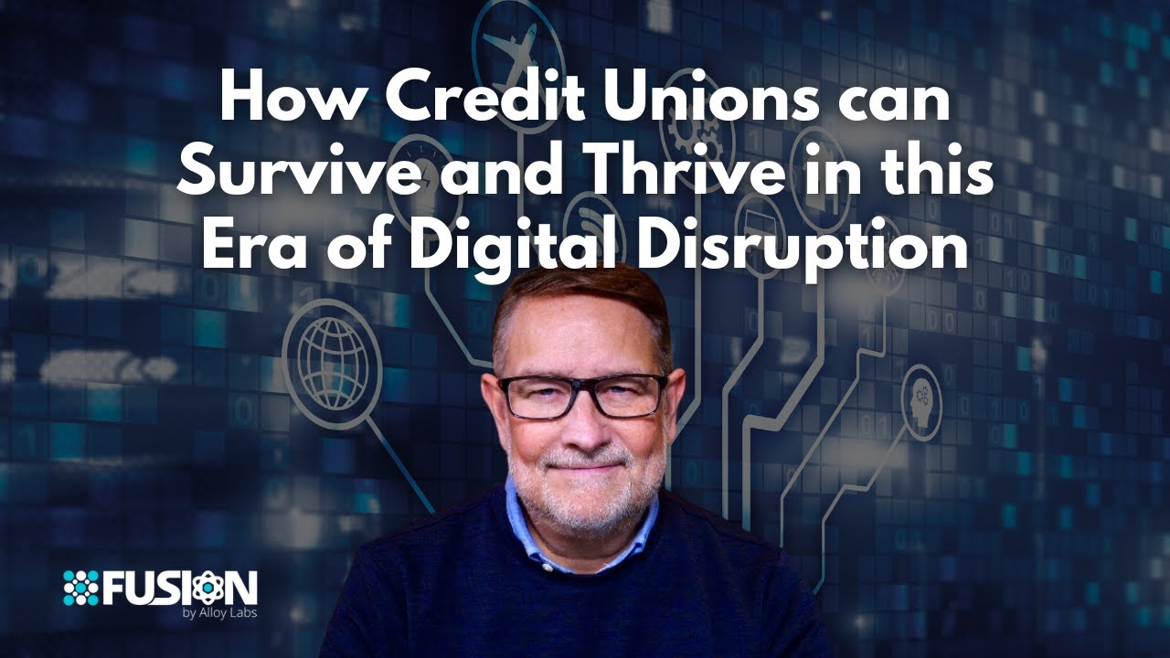 How Credit Unions can Survive and Thrive in this Era of Digital Disruption