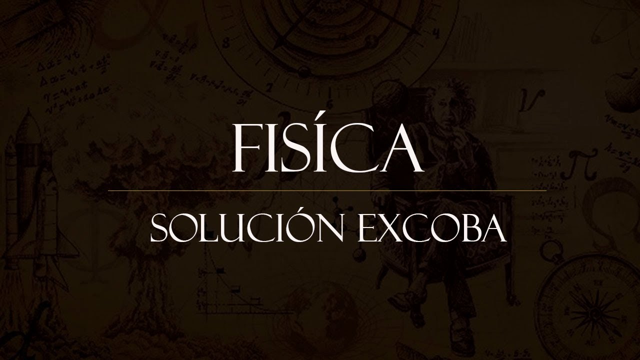 Solución Excoba nuevo Física