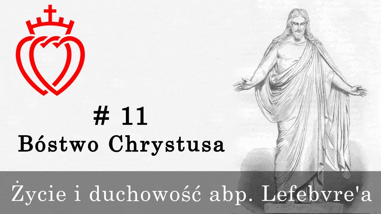 Życie i duchowość abp. Lefebvre'a [#11] - Bóstwo Chrystusa