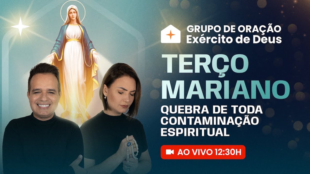 12h30 - AO VIVO - TERÇO MARIANO - Grupo de Oração Exército de Deus