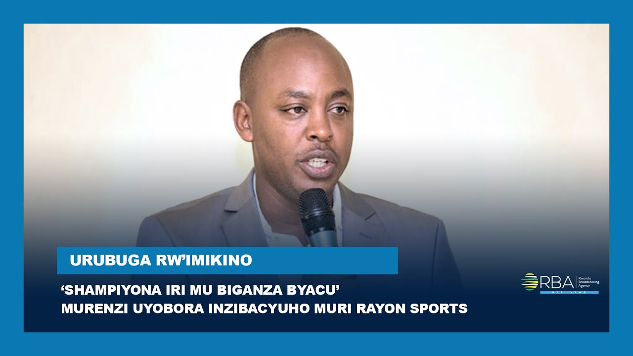 Shampiyona iri mu biganza byacu - Murenzi uyobora Inzibacyuho muri Rayon Sports ||#UrubugarwImikino