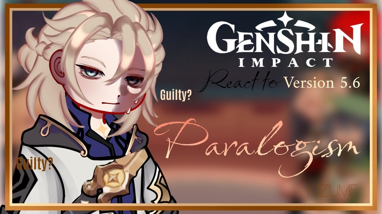 Genshin Impact react to || Version 5.6 Paralogism || GL2/Gacha life 2