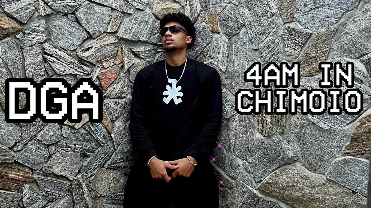 DGA - 4AM IN CHIMOIO (Official Music V&iacute;deo)