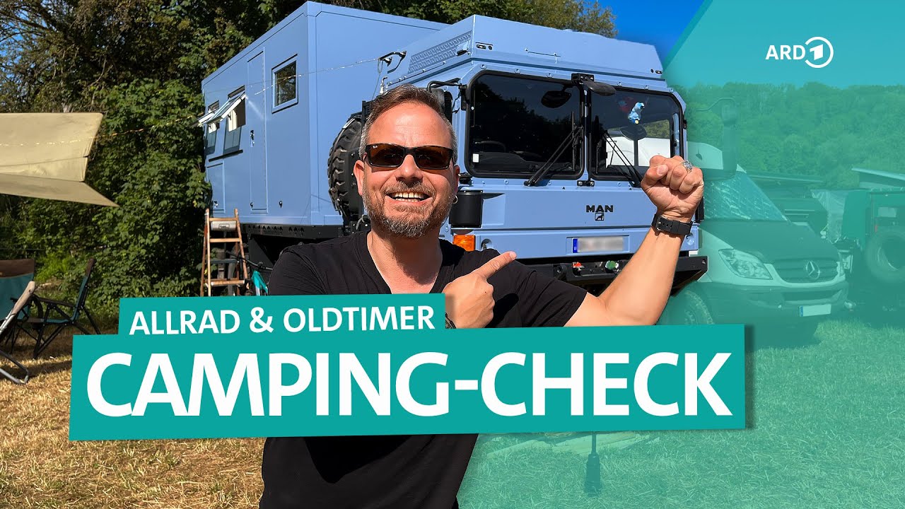 Camping-Check: Allrad-Wohnmobile, Oldtimer-Camper und ein DIY-Wohnwagen | ARD Reisen