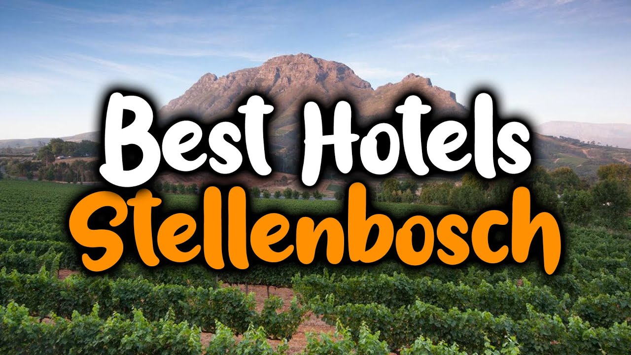 Best Hotels In Stellenbosch - For Families, Couples, Work Trips, Luxury & Budget